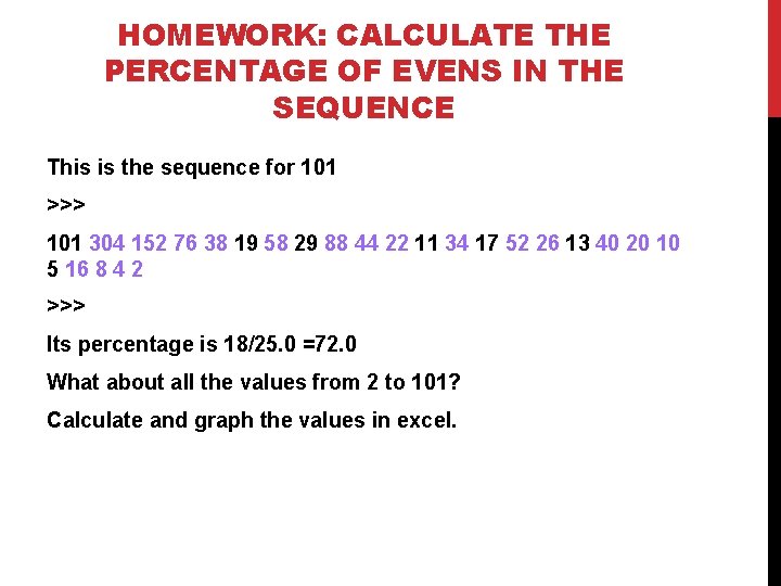 HOMEWORK: CALCULATE THE PERCENTAGE OF EVENS IN THE SEQUENCE This is the sequence for