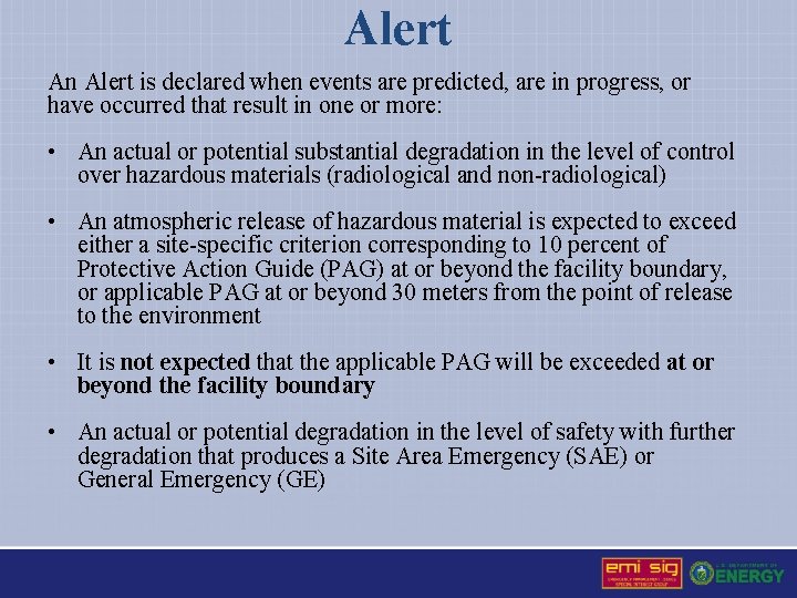 Alert An Alert is declared when events are predicted, are in progress, or have