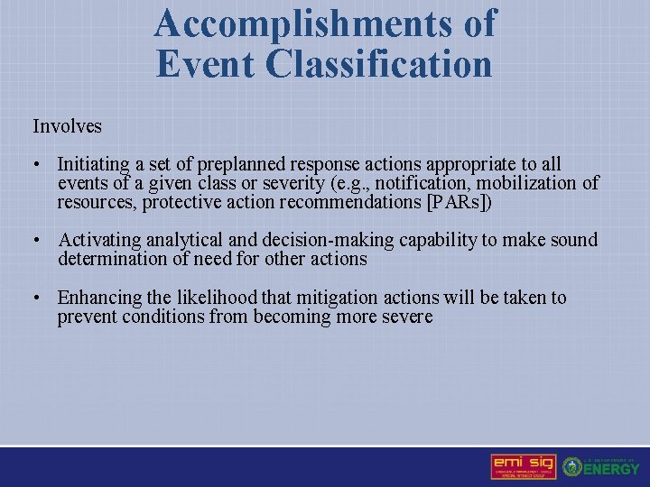 Accomplishments of Event Classification Involves • Initiating a set of preplanned response actions appropriate