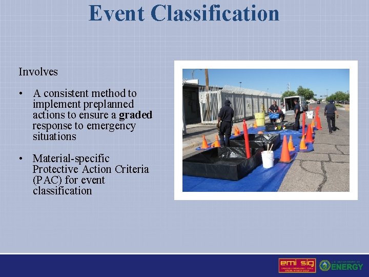 Event Classification Involves • A consistent method to implement preplanned actions to ensure a