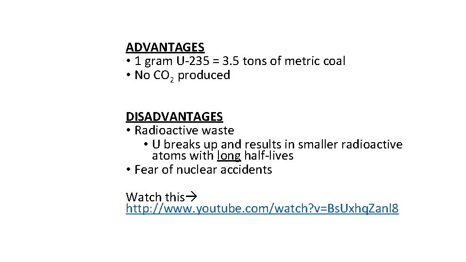ADVANTAGES • 1 gram U-235 = 3. 5 tons of metric coal • No