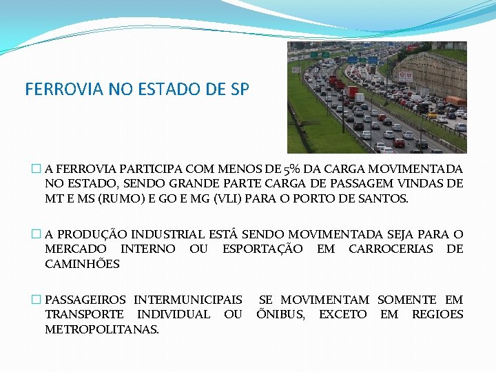 FERROVIA NO ESTADO DE SP � A FERROVIA PARTICIPA COM MENOS DE 5% DA