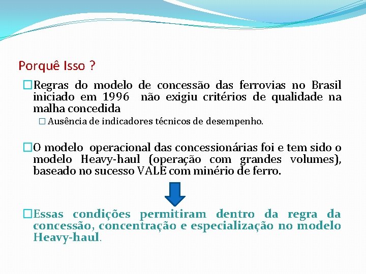 Porquê Isso ? �Regras do modelo de concessão das ferrovias no Brasil iniciado em