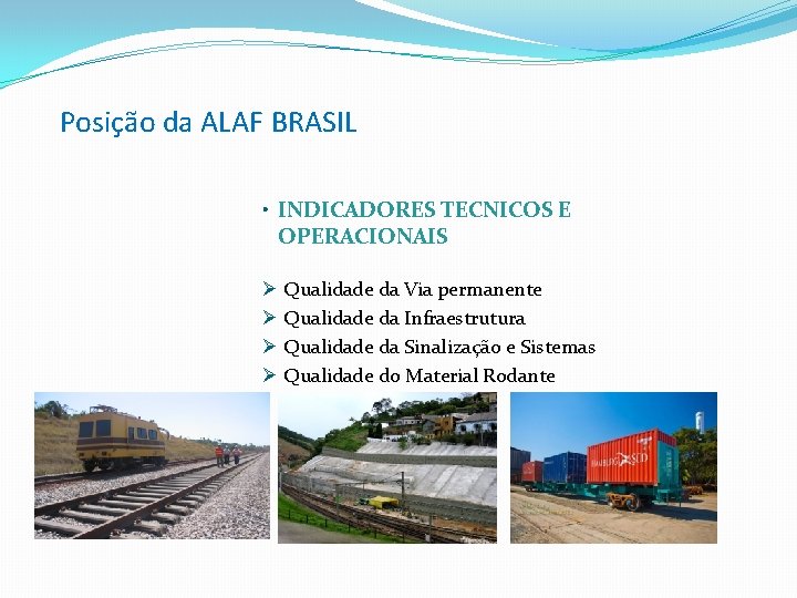 Posição da ALAF BRASIL • INDICADORES TECNICOS E OPERACIONAIS Ø Qualidade da Via permanente