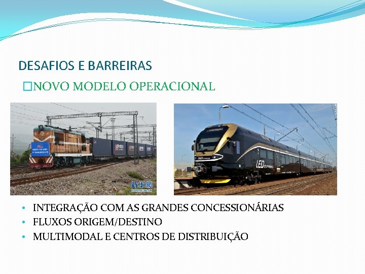 DESAFIOS E BARREIRAS �NOVO MODELO OPERACIONAL • INTEGRAÇÃO COM AS GRANDES CONCESSIONÁRIAS • FLUXOS