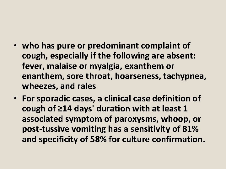  • who has pure or predominant complaint of cough, especially if the following