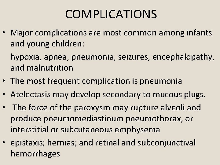 COMPLICATIONS • Major complications are most common among infants and young children: hypoxia, apnea,