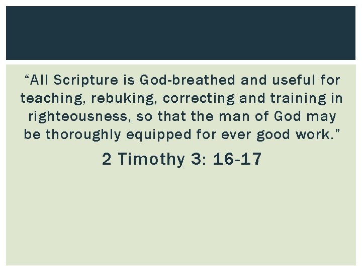 “All Scripture is God-breathed and useful for teaching, rebuking, correcting and training in righteousness,