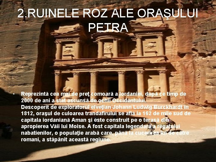 2. RUINELE ROZ ALE ORAŞULUI PETRA • Reprezintă cea mai de preţ comoară a