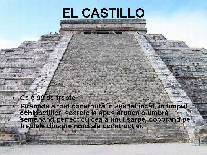 EL CASTILLO • Cele 99 de trepte • Piramida a fost construită în aşa