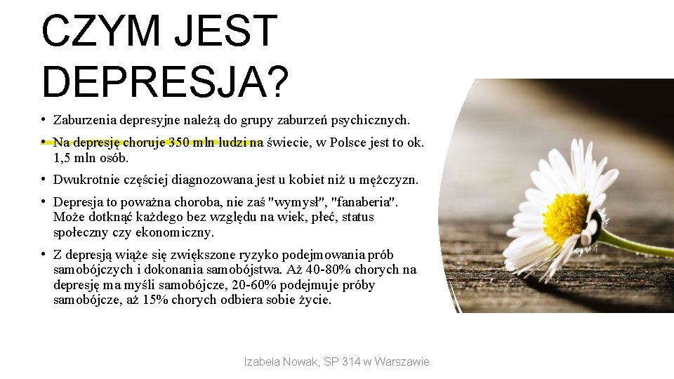 CZYM JEST DEPRESJA? • Zaburzenia depresyjne należą do grupy zaburzeń psychicznych. • Na depresję