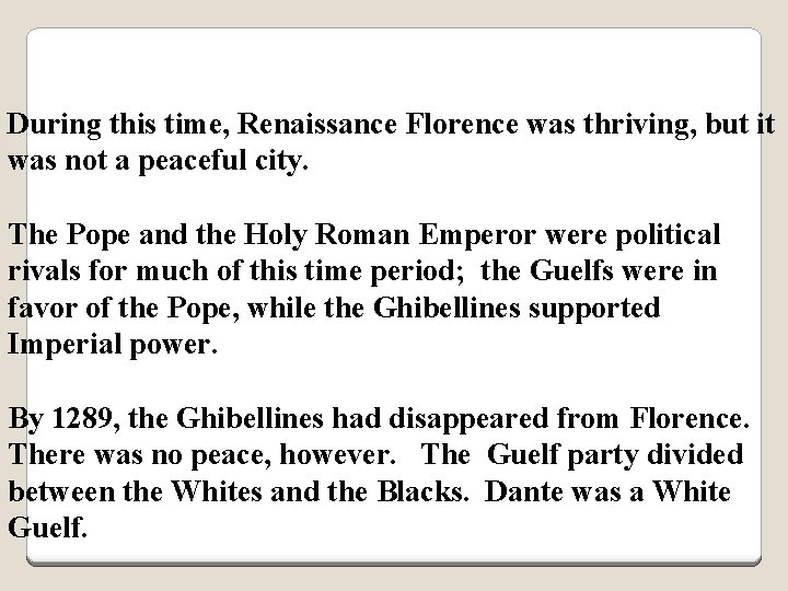 During this time, Renaissance Florence was thriving, but it was not a peaceful city.