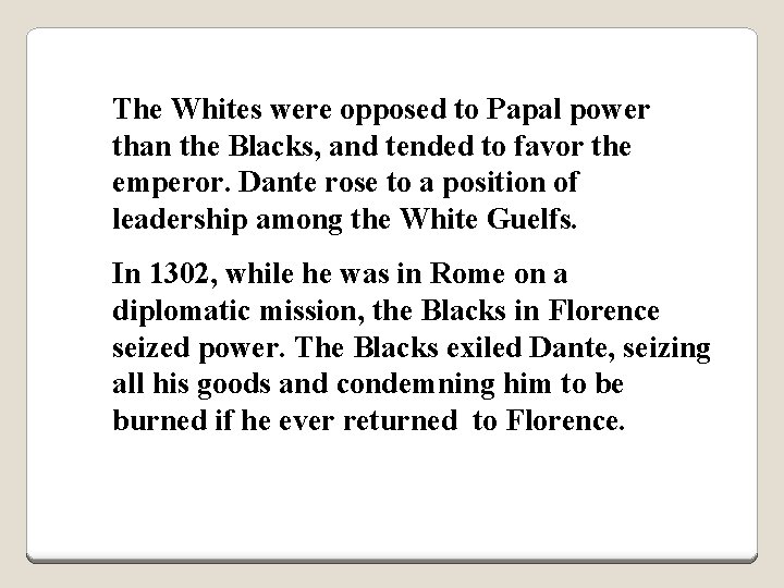 The Whites were opposed to Papal power than the Blacks, and tended to favor