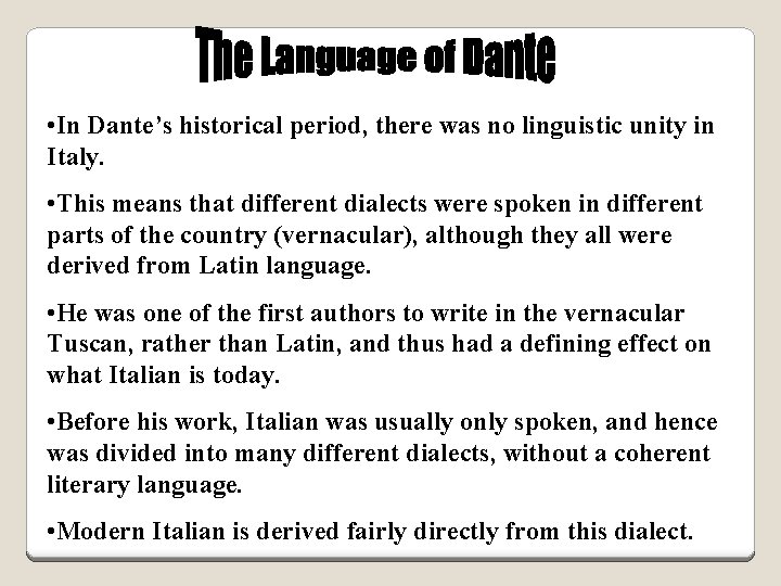  • In Dante’s historical period, there was no linguistic unity in Italy. •