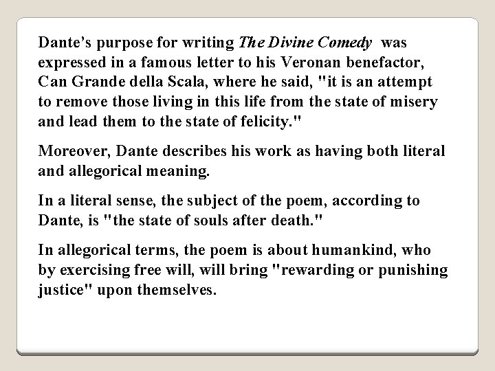 Dante’s purpose for writing The Divine Comedy was expressed in a famous letter to