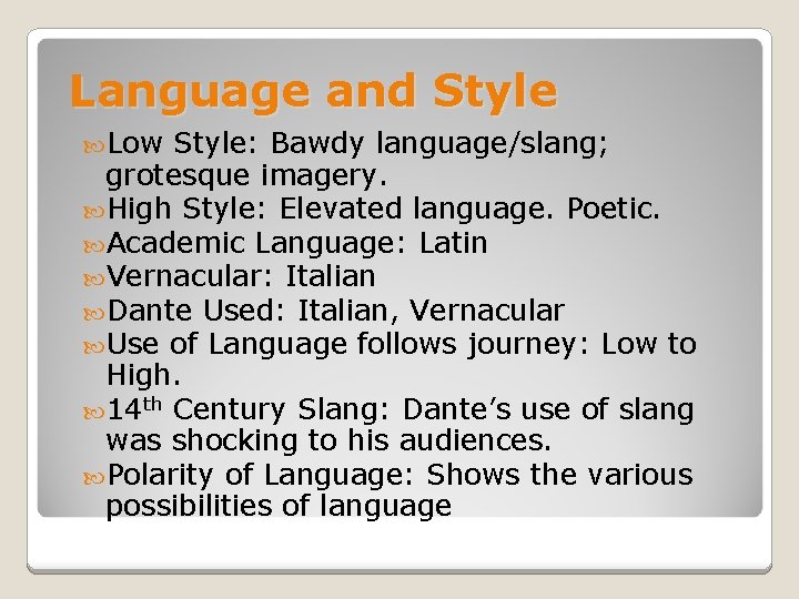 Language and Style Low Style: Bawdy language/slang; grotesque imagery. High Style: Elevated language. Poetic.