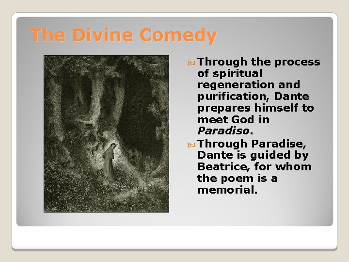The Divine Comedy Through the process of spiritual regeneration and purification, Dante prepares himself