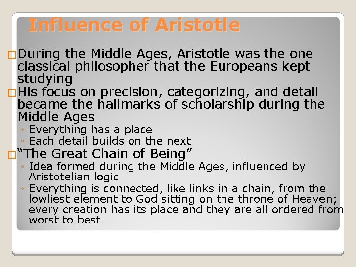 Influence of Aristotle �During the Middle Ages, Aristotle was the one classical philosopher that