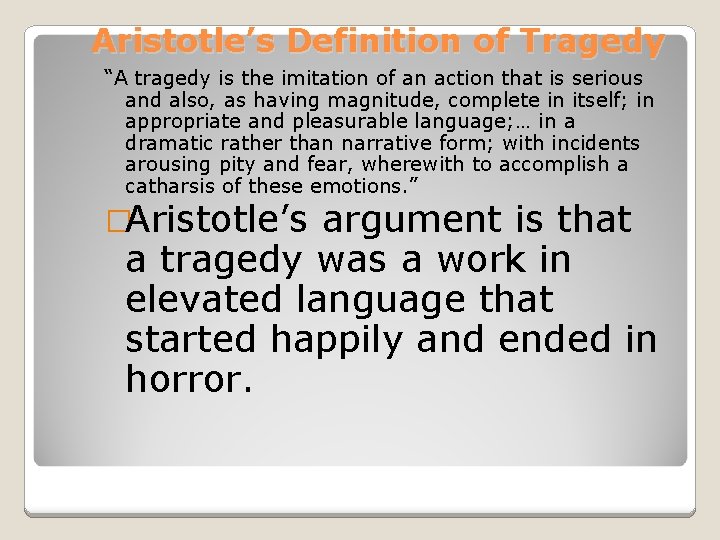 Aristotle’s Definition of Tragedy “A tragedy is the imitation of an action that is