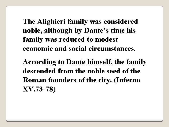 The Alighieri family was considered noble, although by Dante’s time his family was reduced