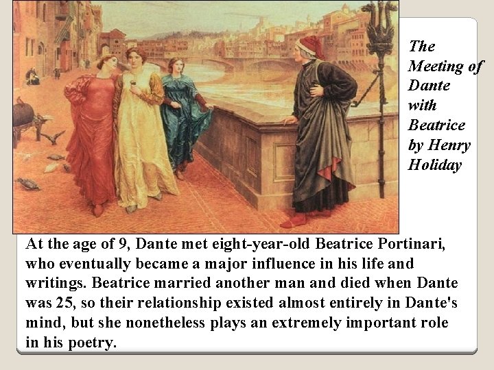 The Meeting of Dante with Beatrice by Henry Holiday At the age of 9,