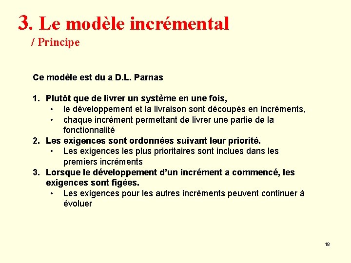 3. Le modèle incrémental / Principe Ce modèle est du a D. L. Parnas