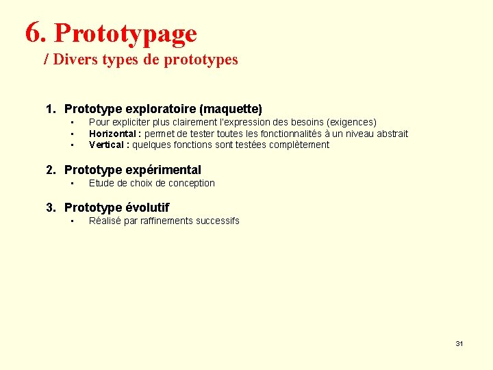 6. Prototypage / Divers types de prototypes 1. Prototype exploratoire (maquette) • • •