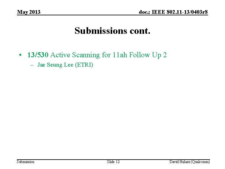 May 2013 doc. : IEEE 802. 11 -13/0403 r 8 Submissions cont. • 13/530