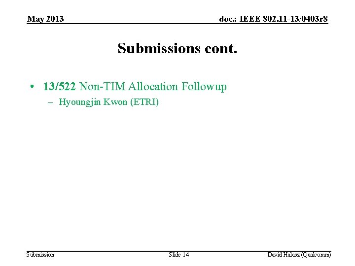 May 2013 doc. : IEEE 802. 11 -13/0403 r 8 Submissions cont. • 13/522