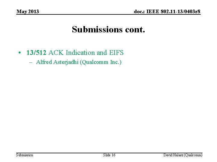 May 2013 doc. : IEEE 802. 11 -13/0403 r 8 Submissions cont. • 13/512