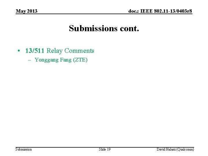 May 2013 doc. : IEEE 802. 11 -13/0403 r 8 Submissions cont. • 13/511