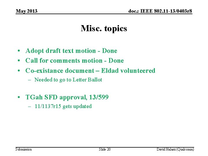 May 2013 doc. : IEEE 802. 11 -13/0403 r 8 Misc. topics • Adopt