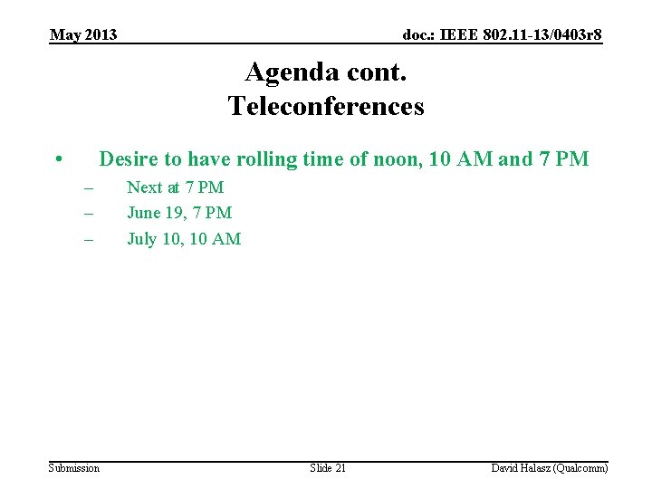 May 2013 doc. : IEEE 802. 11 -13/0403 r 8 Agenda cont. Teleconferences •