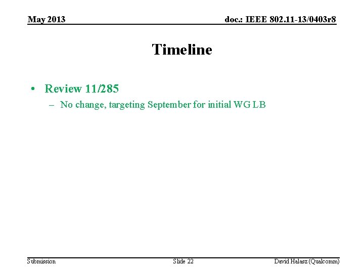 May 2013 doc. : IEEE 802. 11 -13/0403 r 8 Timeline • Review 11/285
