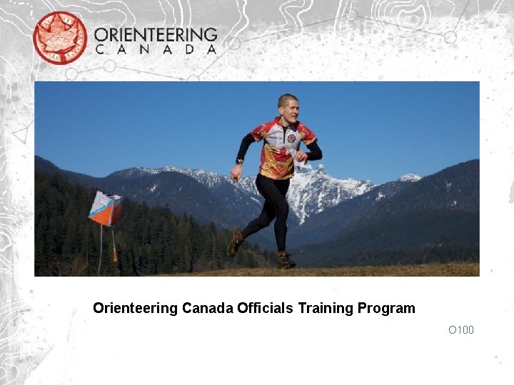 Orienteering Canada Officials Training Program O 100 