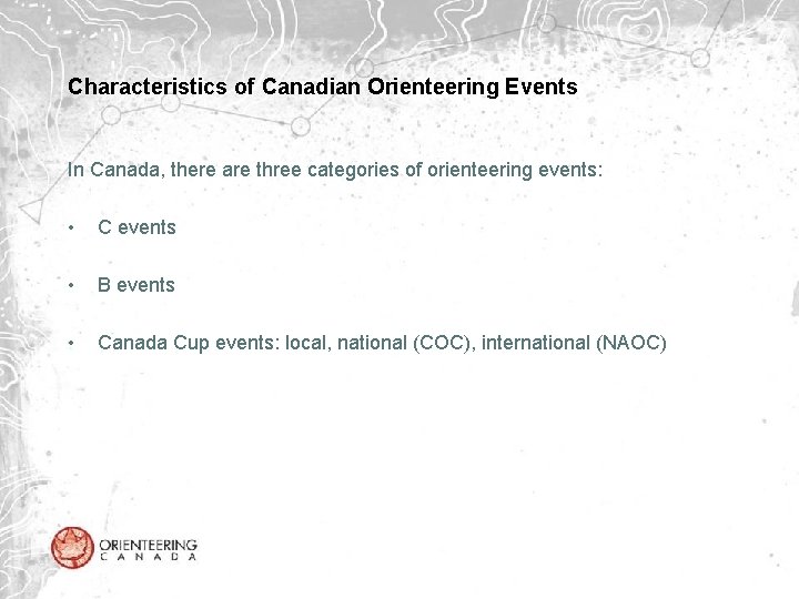 Characteristics of Canadian Orienteering Events In Canada, there are three categories of orienteering events: