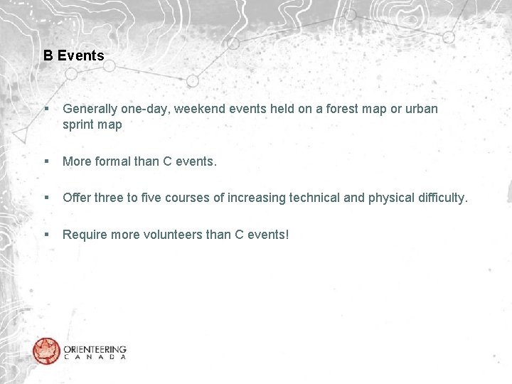 B Events § Generally one-day, weekend events held on a forest map or urban