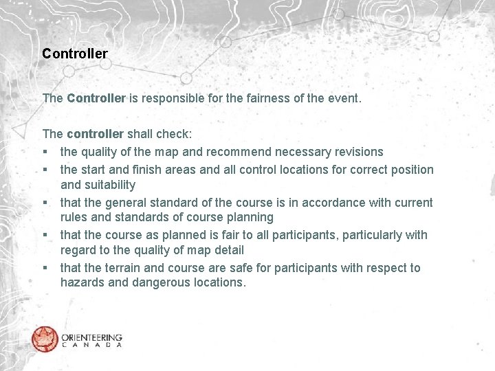 Controller The Controller is responsible for the fairness of the event. The controller shall