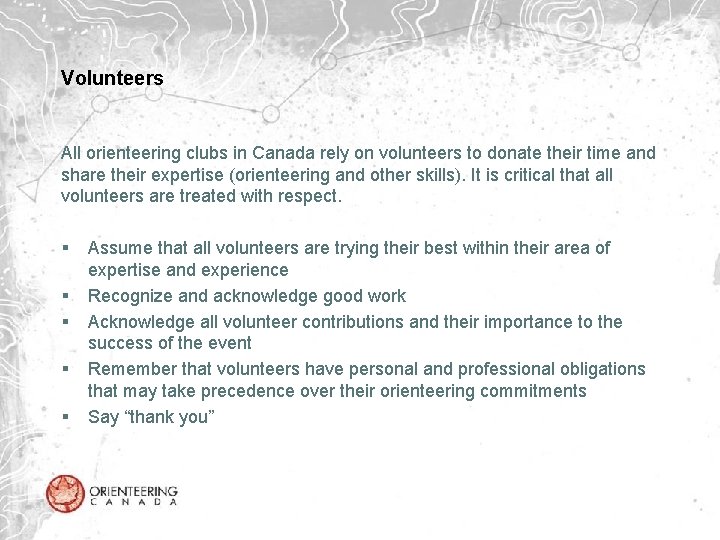 Volunteers All orienteering clubs in Canada rely on volunteers to donate their time and