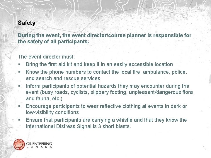 Safety During the event, the event director/course planner is responsible for the safety of