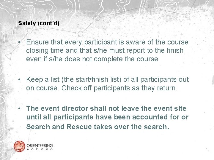 Safety (cont’d) • Ensure that every participant is aware of the course closing time