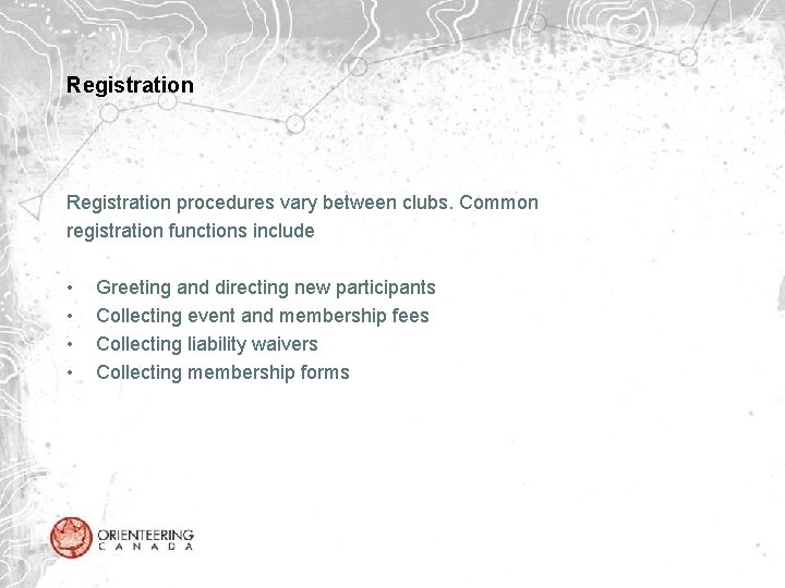 Registration procedures vary between clubs. Common registration functions include • • Greeting and directing