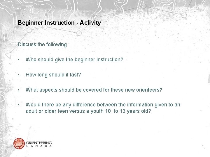Beginner Instruction - Activity Discuss the following • Who should give the beginner instruction?