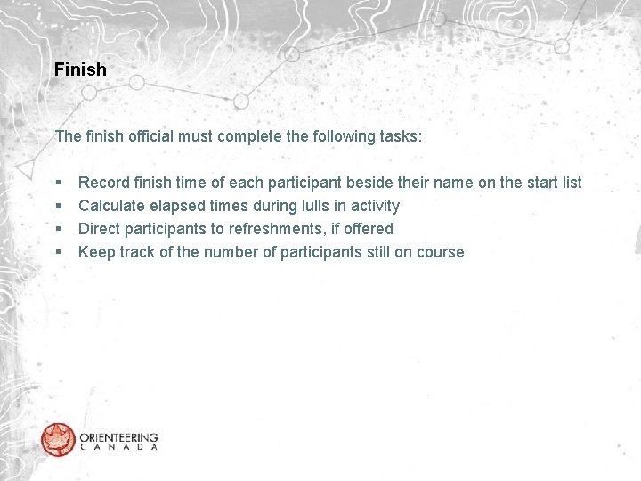 Finish The finish official must complete the following tasks: § § Record finish time