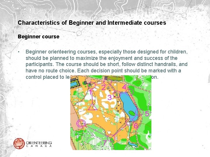 Characteristics of Beginner and Intermediate courses Beginner course • Beginner orienteering courses, especially those