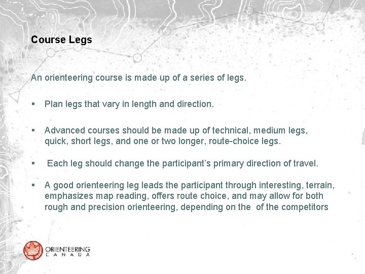 Course Legs An orienteering course is made up of a series of legs. §