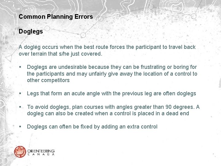Common Planning Errors Doglegs A dogleg occurs when the best route forces the participant