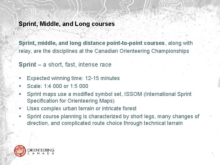 Sprint, Middle, and Long courses Sprint, middle, and long distance point-to-point courses, along with