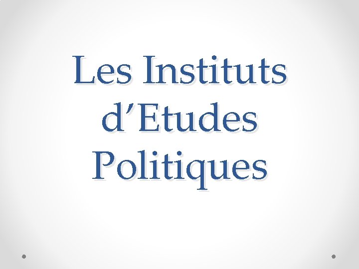 Les Instituts d’Etudes Politiques 