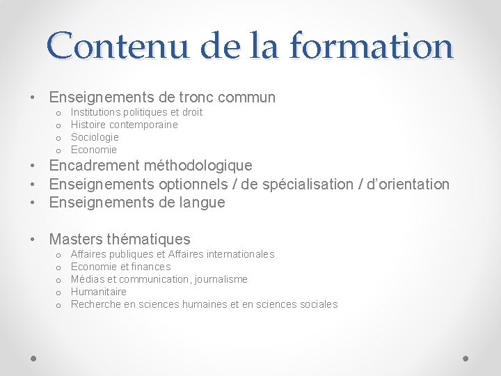 Contenu de la formation • Enseignements de tronc commun o o Institutions politiques et